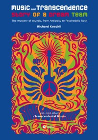 Music and Transcendence - Story of a Dream Team - Richard Koechli - E-Book