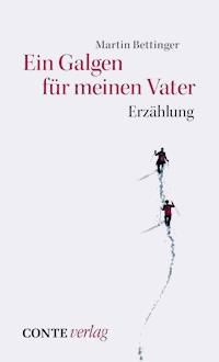 Ein Galgen für meinen Vater - Martin Bettinger - E-Book