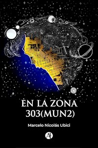 EN LA ZONA 303(MUN2) - Marcelo Nicolás Ubici - E-Book