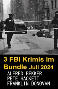 3 FBI Krimis im Bundle Juli 2024 - Alfred Bekker - E-Book