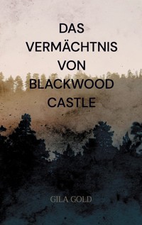 Das Vermächtnis von Blackwood Castle - Gila Gold - E-Book