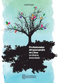 Profesionales afroperuan@s en Lima: un drama anunciado - Liuba Kogan - E-Book