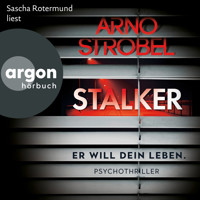 Stalker - Er will dein Leben. - Psychothriller (Ungekürzte Lesung) - Arno Strobel - Hörbuch