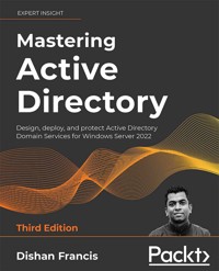 Mastering Active Directory, Third Edition - Dishan Francis - E-Book