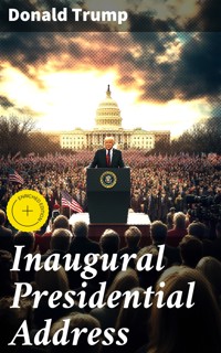Inaugural Presidential Address - Donald Trump - E-Book