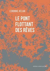 Le Pont flottant des rêves - Corinne Atlan - E-Book