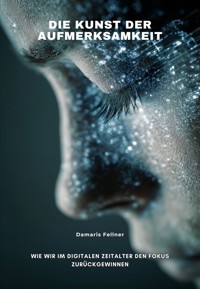 Die Kunst der Aufmerksamkeit - Damaris Fellner - E-Book