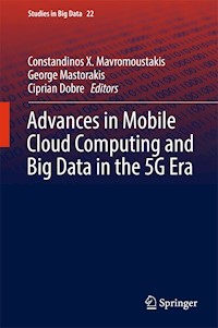 Advances in Mobile Cloud Computing and Big Data in the 5G Era -  - E-Book