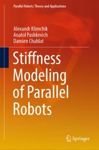 Stiffness Modeling of Parallel Robots - Alexandr Klimchik - E-Book