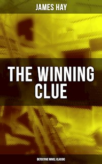 THE WINNING CLUE (Detective Novel Classic) - James Hay - E-Book