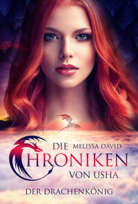 Die Chroniken von Usha - Der Drachenkönig - Melissa David - E-Book