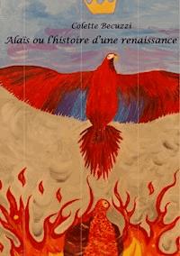 Alaïs ou l'histoire d'une renaissance - Colette Becuzzi - E-Book