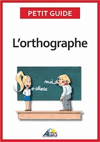 L’orthographe - Petit Guide - E-Book