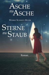 Asche zu Asche, Sterne zu Staub - Wiebke Schmidt-Reyer - E-Book
