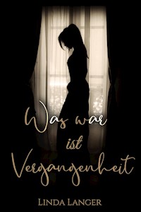Was war ist Vergangenheit - Linda Langer - E-Book