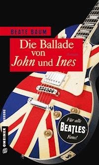Die Ballade von John und Ines - Beate Baum - E-Book