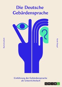 Die deutsche Gebärdensprache - Sarah Dargel - E-Book