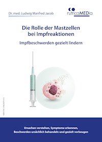 Die Rolle der Mastzellen bei Impfreaktionen – Impfbeschwerden gezielt lindern - Dr. med. Ludwig Manfred Jacob - E-Book