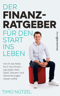 Der Finanzratgeber für den Start ins Leben - Timo Nützel - E-Book