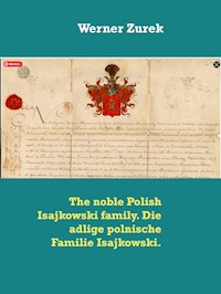The noble Polish Isajkowski family. Die adlige polnische Familie Isajkowski. - Werner Zurek - E-Book