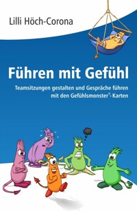 Führen mit Gefühl  Anleitung für Führungskräfte - Lilli Höch-Corona - E-Book