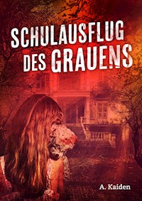 Schulausflug des Grauens - A. Kaiden - E-Book