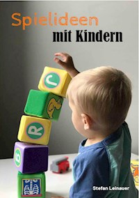 Spielideen mit Kindern - Stefan Leinauer - E-Book