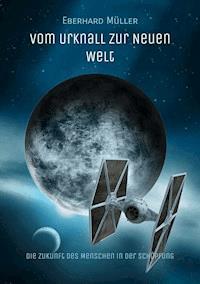 Vom Urknall zur Neuen Welt - Eberhard Müller - E-Book