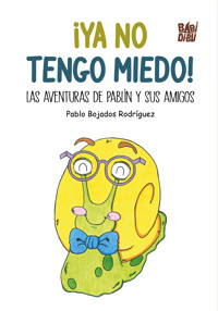 ¡Ya no tengo miedo! - Pablo Bojados Rodríguez - E-Book