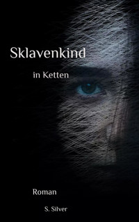 Sklavenkind in Ketten - S. Silver - E-Book