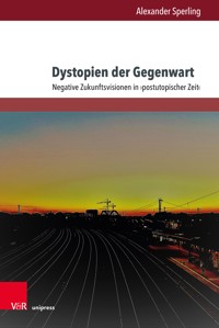 Dystopien der Gegenwart - Alexander Sperling - E-Book