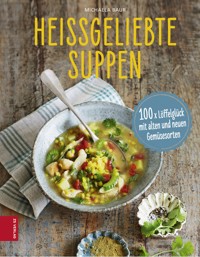 Heißgeliebte Suppen - Michaela Baur - E-Book