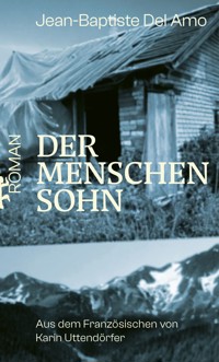 Der Menschensohn - Jean-Baptiste Del Amo - E-Book