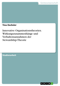 Innovative Organisationstheorien. Wirkungszusammenhänge und Verhaltensannahmen der Stewardship-Theorie - Tina Oechsler - E-Book