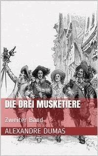 Die drei Musketiere - Zweiter Band (Illustriert) - Dumas Alexandre - E-Book