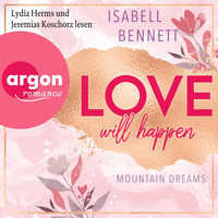 Love will happen - Mountain Dreams, Band 2 (Ungekürzte Lesung) - Isabell Bennett - Hörbuch