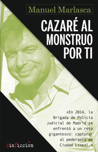 Cazaré al monstruo por ti - Manuel Marlasca - E-Book