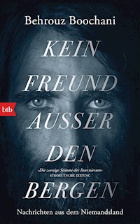 Kein Freund außer den Bergen - Behrouz Boochani - E-Book