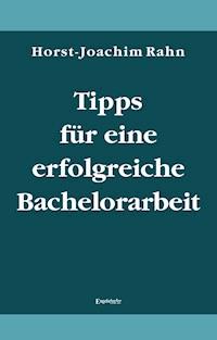 Tipps für eine erfolgreiche Bachelorarbeit - Horst-Joachim Rahn - E-Book
