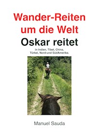 Wander-Reiten um die Welt, Oskar reitet - Manuel Sauda - E-Book