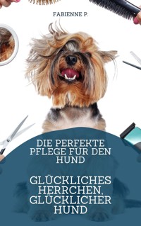 Pflege für den Hund - Fabienne P. - E-Book