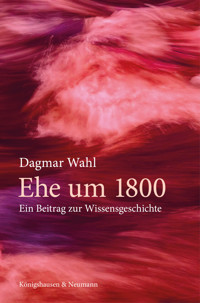 Ehe um 1800 - Dagmar Wahl - E-Book