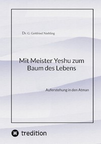 Mit Meister Yeshu zum Baum des Lebens - G. Gottfried Niebling - E-Book