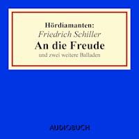 Friedrich Schiller: "An die Freude" und zwei weitere Balladen - Friedrich Schiller - Hörbuch