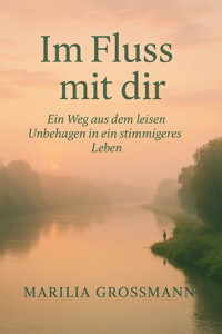 Im Fluss mit dir - Marilia Grossmann - E-Book