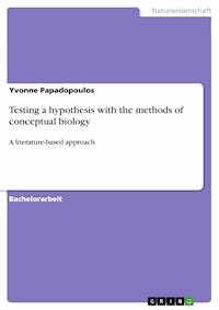 Testing a hypothesis with the methods of conceptual biology - Yvonne Papadopoulos - E-Book