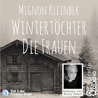Wintertöchter. Die Frauen - Mignon Kleinbek - Hörbuch