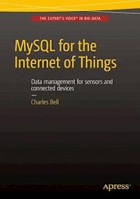 MySQL for the Internet of Things - Charles Bell - E-Book