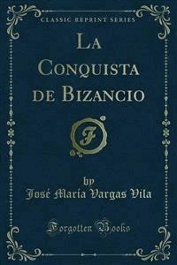 La Conquista de Bizancio - José María Vargas Vila - E-Book