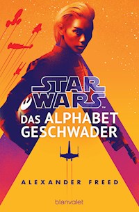 Star Wars™ - Das Alphabet-Geschwader - Alexander Freed - E-Book